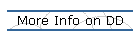 More Info on DD